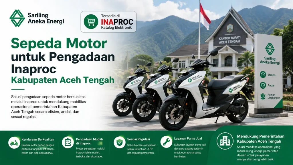 Banner layanan pengadaan Inaproc Kabupaten Aceh Tengah untuk sepeda motor oleh Sariling Aneka Energi, menampilkan deretan motor matic putih di depan Kantor Bupati Aceh Tengah sebagai solusi kendaraan operasional pemerintah yang efisien, andal, dan sesuai regulasi LKPP.