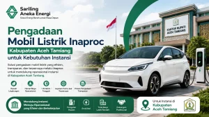 Pengadaan Inaproc Kabupaten Aceh Tamiang untuk mobil listrik instansi pemerintah