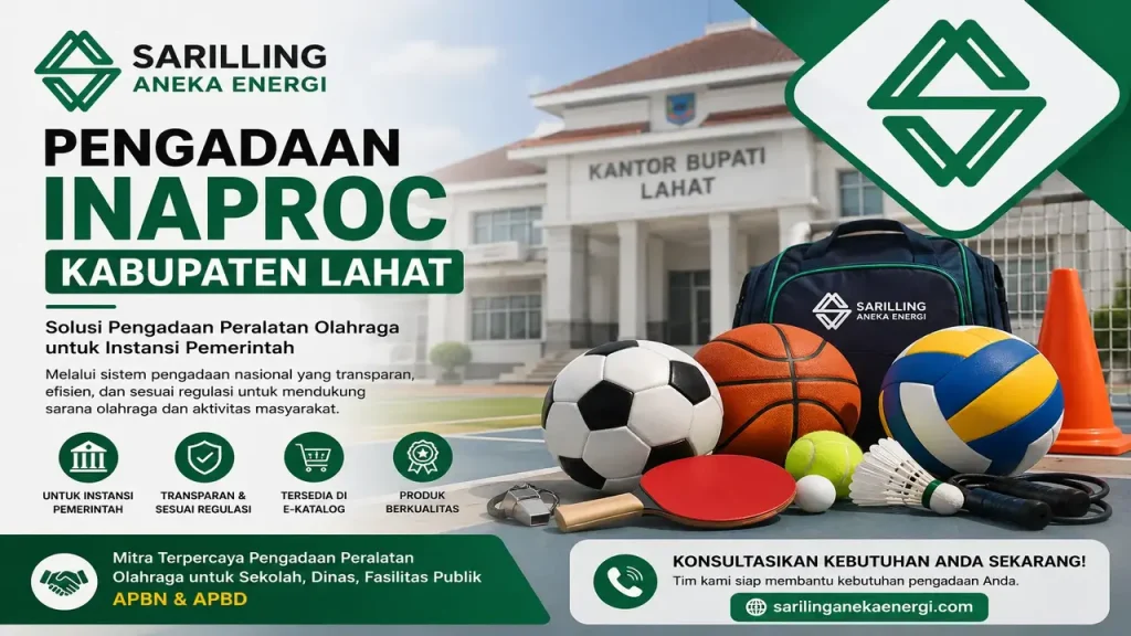 Pengadaan Inaproc Kabupaten Lahat bersama Sarilling Aneka Energi untuk Peralatan Olahraga Pemerintah, Sekolah, Dinas, dan Fasilitas Publik melalui e-Katalog dan Sistem Pengadaan Nasional