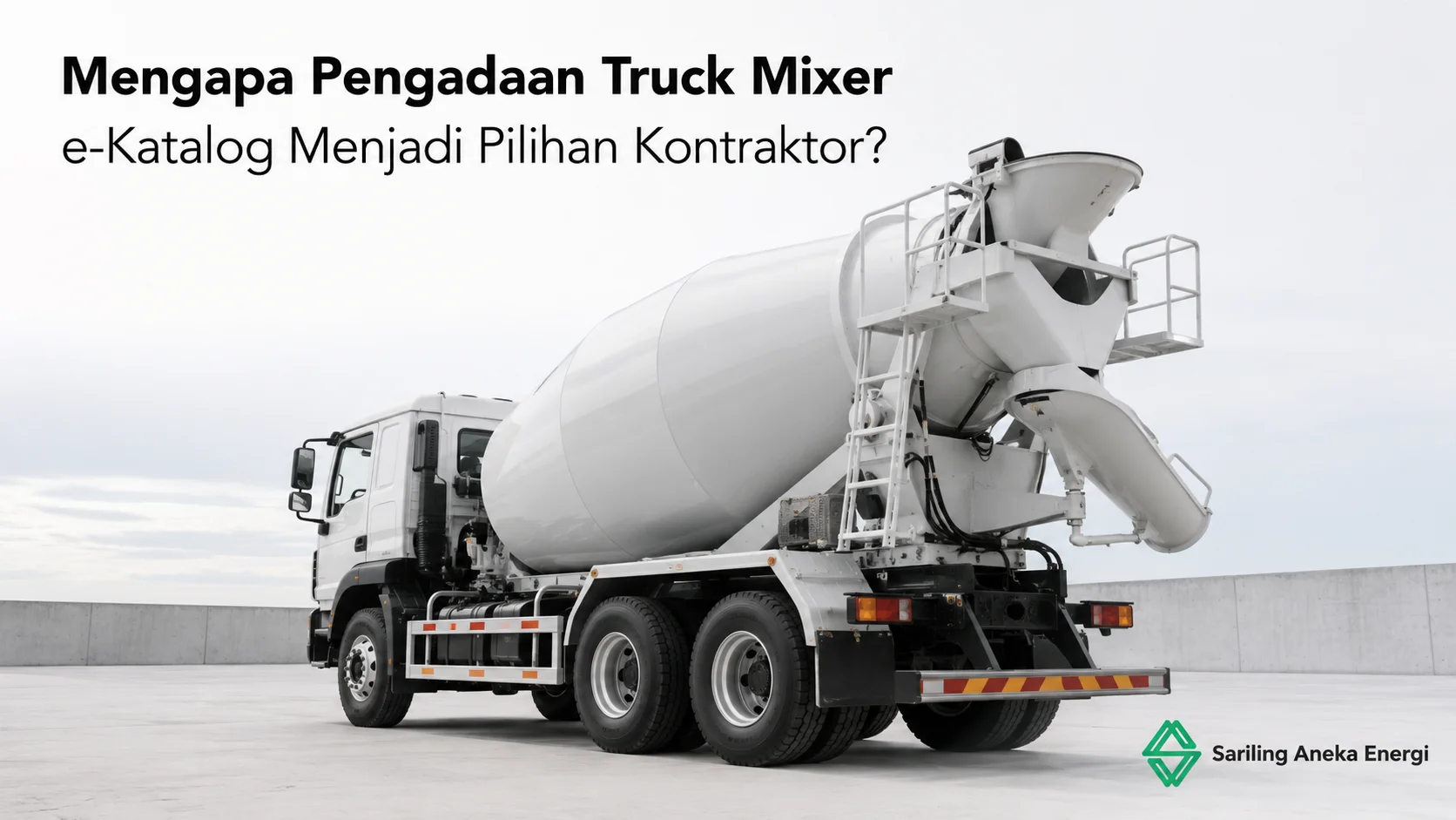 Pengadaan Truck Mixer e-Katalog dengan spesifikasi konstruksi untuk proyek infrastruktur menggunakan truck mixer heavy-duty