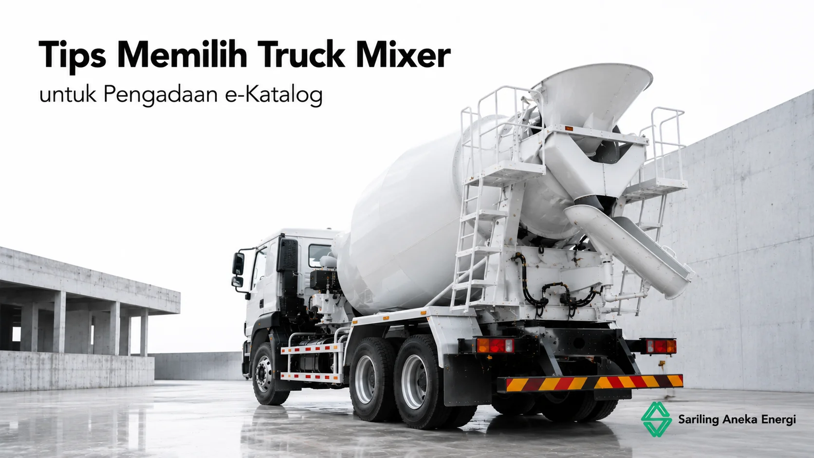 Tips memilih truck mixer untuk pengadaan e-Katalog dengan mempertimbangkan spesifikasi dan kualitas kendaraan konstruksi
