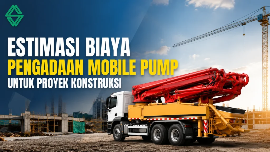 Estimasi Harga Mobile Pump untuk pengadaan proyek konstruksi