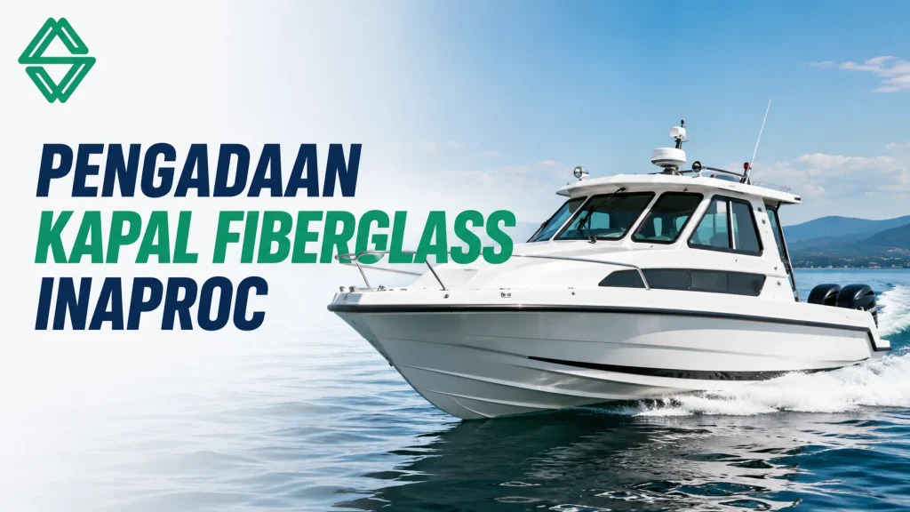 Pengadaan Kapal Fiberglass Inaproc untuk kebutuhan operasional instansi dan perusahaan